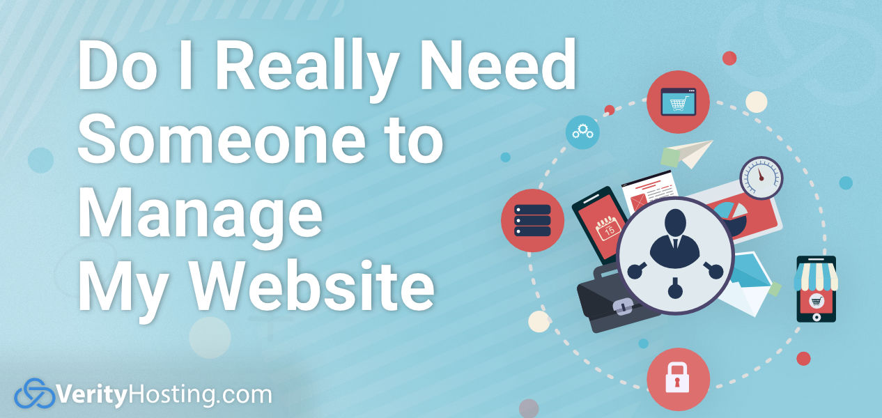 Do I Really Need Someone to Manage My Website