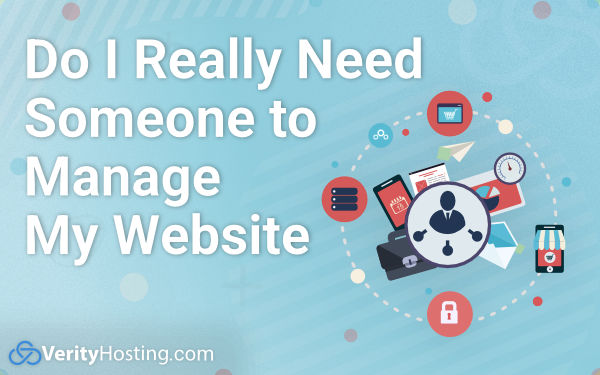 Do I Really Need Someone to Manage My Website